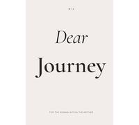 Dear Journey: For the Woman Within the Mother