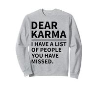 Dear Karma I Have a List of People You Have Missed Funny Sudadera