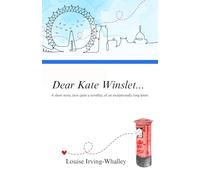 Dear Kate Winslet...: A short story, (not quite a novella), of an exceptionally long letter.