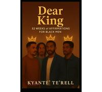 Dear King: Discipline, Healing & Building a Legacy (Adult Edition) (Dear Queen and King Series)
