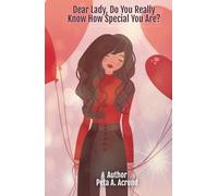 Dear Lady, Do You Really Know How Special You Are?