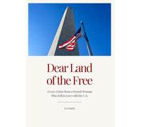Dear Land of the Free: A Love Letter from a French Woman Who Fell in Love with the U.S.