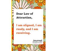 Dear Law Of Attraction. I am aligned, I am ready, I am receiving: Motivational, Inspiring Notebook/Journal. Great as a Gift for Family and Friends