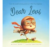 Dear Levi: A personalized love letter reminding your Levi that he is strong, brave, kind, and deeply loved, just as he is.