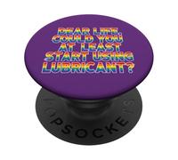 Dear Life Comience a Usar lubricante LGBTQ Funny PopSockets PopGrip Adhesivo