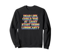 Dear Life Comience a Usar lubricante LGBTQ Funny Sudadera