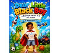 Dear Little Black Boy: A Coloring and Fun Fact Book Just for You!