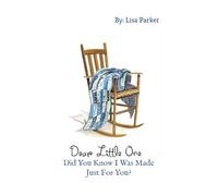 Dear Little One: Did You Know I Was Made Just For You?