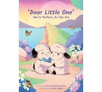 Dear Little One: You're Perfect, As You Are