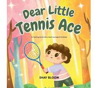 Dear Little Tennis Ace: A Kids' Tennis Picture Book About Courage, Kindness, and Growth Mindset (Ages 4-8) (Dear Little You)