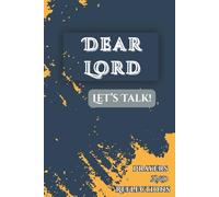 Dear Lord, Let's Talk!: Prayers and Reflections