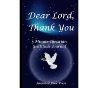 Dear Lord, Thank You: 5 Minute Christian Gratitude Journal