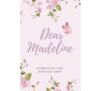Dear Madeline: Letters To You As We Watch You Grow: Keepsake Journal