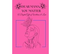 Dear Mama, You Matter: A Digital Gift of Wellness & Love