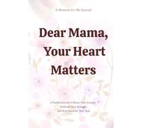 Dear Mama, Your Heart Matters : Holding space for my heart, one day at a time: A Heartfelt Mom Journal for Emotional Wellness, Self-Love & Daily ... journal | Mindful motherhood journal