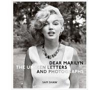 Dear Marilyn The Unseen Letters and Photographs /anglais (The Marilyn Monroe Collection)