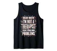 Dear Math I'm Not A Therapist Solve Your Own Problems Camiseta sin Mangas
