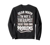 Dear Math I'm Not A Therapist Solve Your Own Problems Sudadera