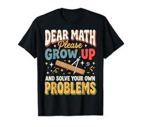 Dear Math Please Grow Up and Solve Your Own Problems Álgebra Camiseta