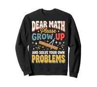 Dear Math Please Grow Up and Solve Your Own Problems Álgebra Sudadera