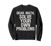 Dear Math Solve Your Own Problems Camisa Funny Math Sudadera