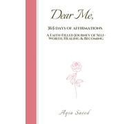 Dear Me, 365 Days of Affirmations: A Faith-Filled Journey of Self-Worth, Healing & Becoming
