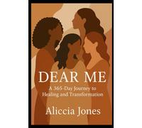 Dear Me: A 365-Day Healing Journal by Aliccia Jones