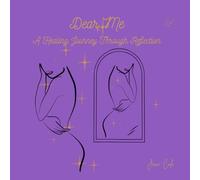 Dear Me: A Healing Journey Through Reflection