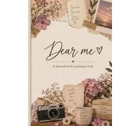 Dear Me: A Journal for Everything I Feel