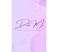 Dear Me: A Journal for the Girl Becoming Herself: Whispers of a Soul Still Blooming