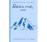 "Dear me, Be Still" Beginner Undated Ruled Journal: A 90-day Mindfulness Notebook for finding peace in the noise ('Dear Me,' Series)