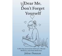 Dear me, Dont forget yourself: A 365-Day Journal for selfcare, Mental Wellness, and Daily Reflection