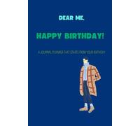 Dear Me, Happy Birthday !!!: A Journal that starts from your Birthday