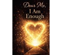 Dear Me, I Am Enough