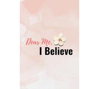 Dear Me, I Believe: An Affirmation Journal for Self-Trust and Healing