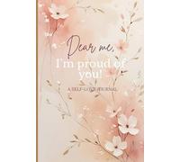 Dear Me, I’m Proud of You: A Self-Love Journal with 100 Lined Pages for Daily Affirmation Space for Women
