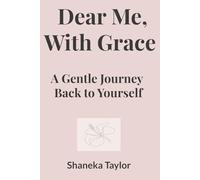 Dear Me, With Grace: A Gentle Journey Back to Yourself