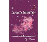 Dear Me, You Did Well Today: A Night Reflection Journal For Busy Women,Nurses & Mums