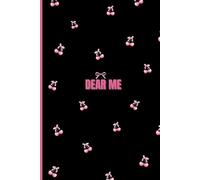 DEAR ME: Your Personal Space for Thoughts, Dreams, and Growth