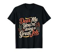 Dear Me You'Re Doing A Great Job Self-Talk Reminder |- Camiseta