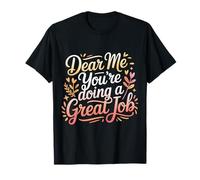 Dear Me You'Re Doing A Great Job Self-Talk Reminder - Camiseta