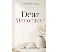 Dear Menopause: A Practical Companion Through Perimenopause, Menopause and Beyond