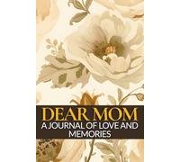 Dear Mom: A Journal of Love and Memories