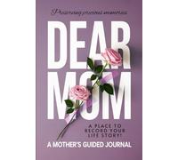 Dear Mom: A Mother's Guided Journal