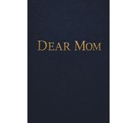 Dear Mom: Blank Lined Journal for Letters, Memories, and Reflections with Your Mother | A Meaningful Keepsake Notebook for Sons and Daughters