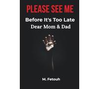 Dear Mom & Dad: Please See Me Before It's Too Late