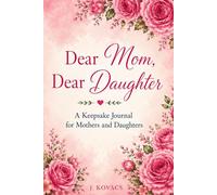 Dear Mom, Dear Daughter: A Keepsake Journal for Mothers and Daughters