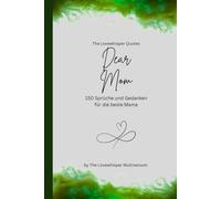 Dear Mom, Für die beste Mama der Welt: 150 Sprüche und Gedanken für die beste Mama, Geschenkbuch, green (Quotes for Someone Special deutsch)