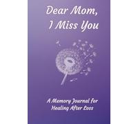 Dear Mom, I Miss You: A Memory Journal for Healing After Loss | Grief Journal for Loss of Mom | Bereavement Journal for Adults