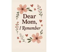 Dear Mom, I Remember: A Keepsake Notebook of Love, Laughter & Lessons from Mom